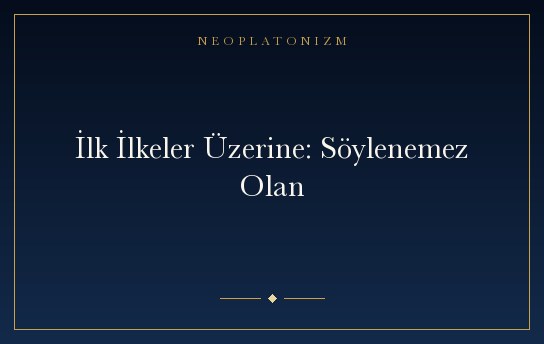 İlk İlkeler Üzerine: Söylenemez Olan